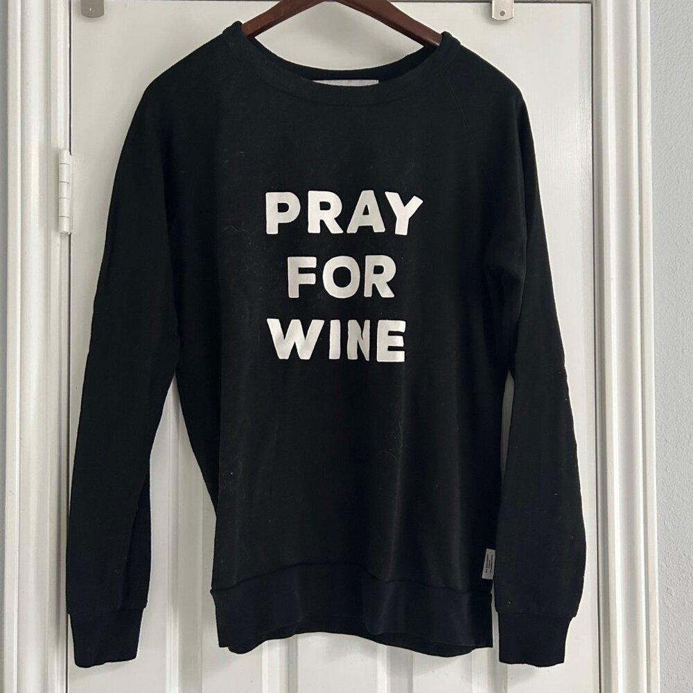 Black Sweatshirt Pray for Wine